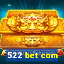 522 bet com